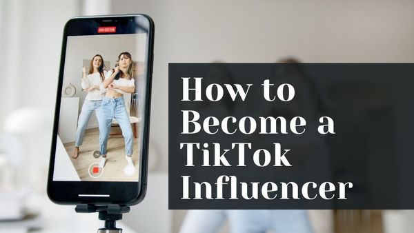 How to Become a Tiktok Influencer (10 Tips)